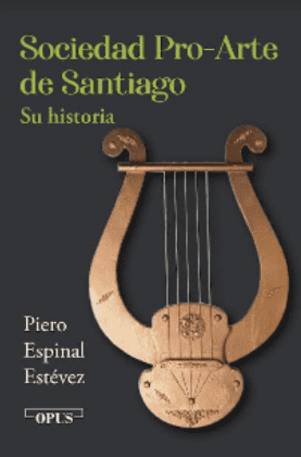 Sociedad Pro-Arte de Santiago en libro de Piero Espinal