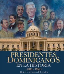 Pondrá circular libro «Presidentes Dominicanos en la Historia 1844-1966»