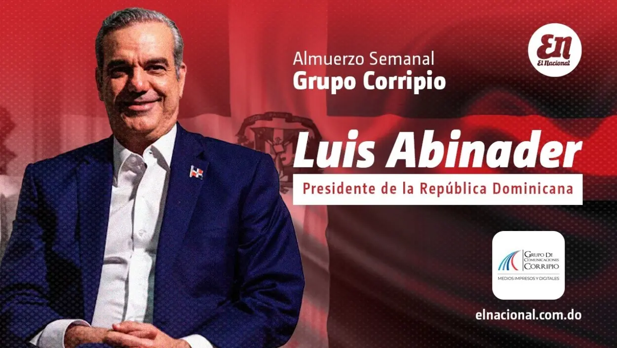 EN VIVO: El presidente Luis Abinader en el Almuerzo Semanal Grupo de Comunicaciones Corripio