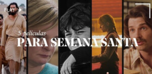 Cinco películas para disfrutar esta Semana Santa